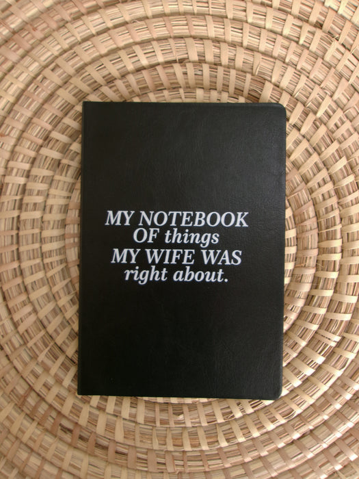 My Notebook Of Things My Wife Was Right About - Notebook